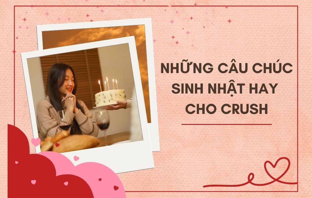 những câu chúc sinh nhật hay cho crush